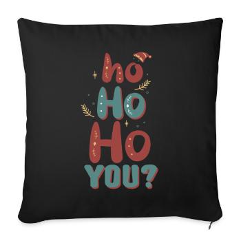 Ho Ho Ho You? Ugly Christmas Sweater Holiday Xmas - Sofakissenbezug 45 x 45 cm - Schwarz - Vorne