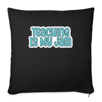 Teaching Is My Jam School Teacher Appreciation - Sofa pillowcase 17,3'' x 17,3'' (45 x 45 cm) - black - Front