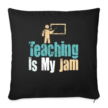 Teaching Is My Jam School Teacher Appreciation - Sofa pillowcase 17,3'' x 17,3'' (45 x 45 cm) - black - Front