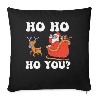 Ho Ho Ho You? Ugly Christmas Sweater Holiday Xmas - Sofa pillowcase 17,3'' x 17,3'' (45 x 45 cm) - black - Front