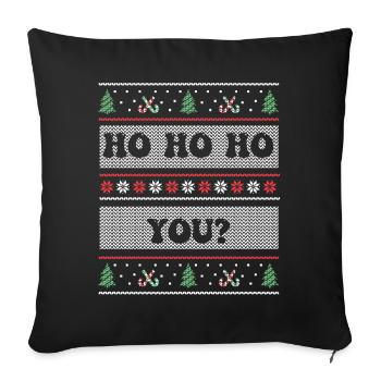 Ho Ho Ho You? Ugly Christmas Sweater Holiday Xmas - Sofakissenbezug 45 x 45 cm - Schwarz - Vorne