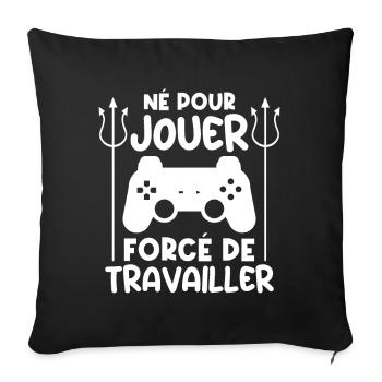 Gamer | Né pour jouer forcé au travail - Housse de coussin décorative 45 x 45 cm - noir - Devant