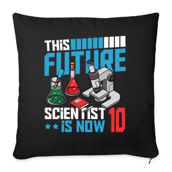 This future scientist is now 10 - Sofa pillowcase 17,3'' x 17,3'' (45 x 45 cm) - black - Front