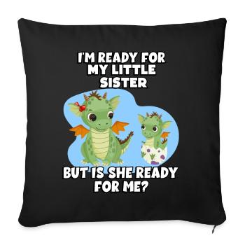 I'm ready for my little sister, but - Sofa pillowcase 17,3'' x 17,3'' (45 x 45 cm) - black - Front