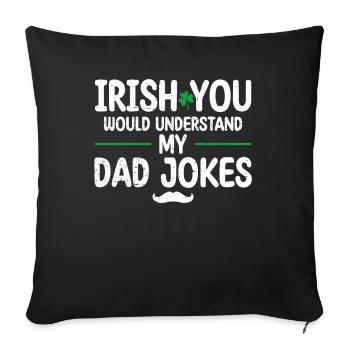 Irish You Would Understand My Dad Jokes Green - Sofa pillowcase 17,3'' x 17,3'' (45 x 45 cm) - black - Front