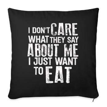 Je me fiche de ce qu’ils disent de moi. Mangez, Mangez - Housse de coussin décorative 45 x 45 cm - noir - Devant