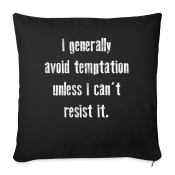I Generally Avoid Temptation Unless I Can't Resist - Sofa pillowcase 17,3'' x 17,3'' (45 x 45 cm) - black - Front