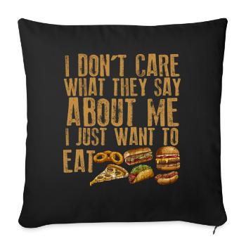 Je me fiche de ce qu’ils disent de moi. Mangez, Mangez - Housse de coussin décorative 45 x 45 cm - noir - Devant