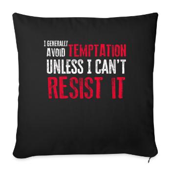 I Generally Avoid Temptation Unless I Can't Resist - Sofa pillowcase 17,3'' x 17,3'' (45 x 45 cm) - black - Front