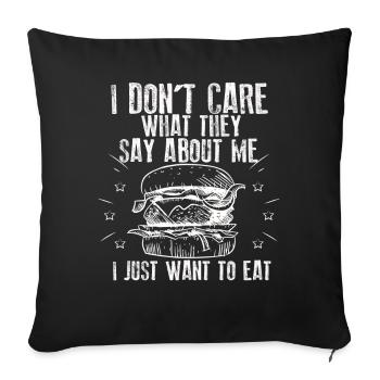 Je me fiche de ce qu’ils disent de moi. Mangez, Mangez - Housse de coussin décorative 45 x 45 cm - noir - Devant