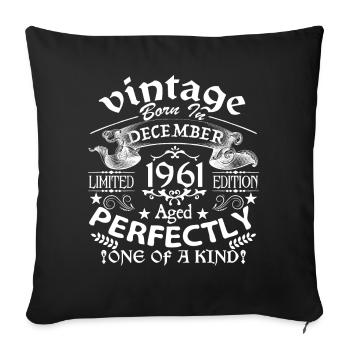 December 1961 | birthday 1961 Vintage December - Sofa pillowcase 17,3'' x 17,3'' (45 x 45 cm) - black - Front