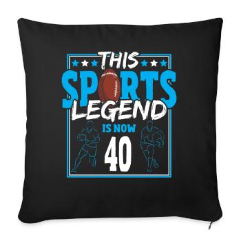 This sports legend is now 40, rugby game 40. - Sofa pillowcase 17,3'' x 17,3'' (45 x 45 cm) - black - Front