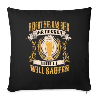 Reicht Mir Das Bier Willi Saufen Namen - Sofakissenbezug 45 x 45 cm - Schwarz - Vorne