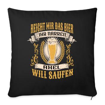 Reicht Mir Das Bier Axel Saufen Namen - Sofakissenbezug 45 x 45 cm - Schwarz - Vorne