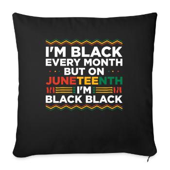 Je suis noir tous les mois sauf Juneteenth - Housse de coussin décorative 45 x 45 cm - noir - Devant