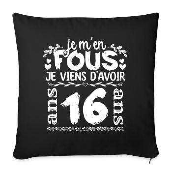 Anniversaire 16 ans | Je m'en fous j'ai 16 ans - Housse de coussin décorative 45 x 45 cm - noir - Devant