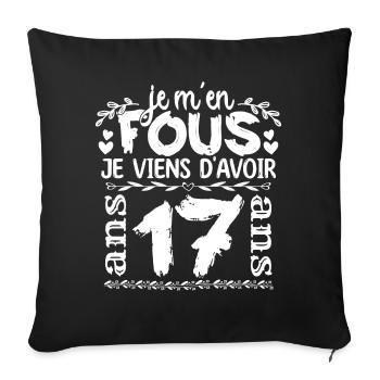 Anniversaire 17 ans | Je m'en fous j'ai 17 ans - Housse de coussin décorative 45 x 45 cm - noir - Devant