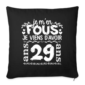 Anniversaire 29 ans | Je m'en fous j'ai 29 ans - Housse de coussin décorative 45 x 45 cm - noir - Devant
