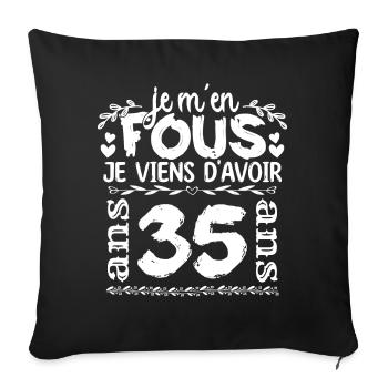Anniversaire 35 ans | Je m'en fous j'ai 35 ans - Housse de coussin décorative 45 x 45 cm - noir - Devant
