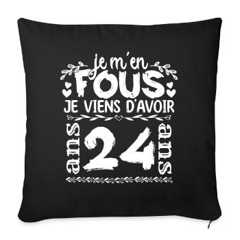 Anniversaire 24 ans | Je m'en fous j'ai 24 ans - Housse de coussin décorative 45 x 45 cm - noir - Devant