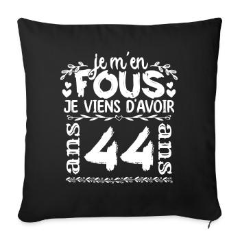 Anniversaire 44 ans | Je m'en fous j'ai 44 ans - Housse de coussin décorative 45 x 45 cm - noir - Devant