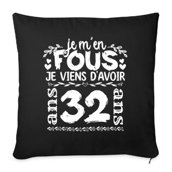 Anniversaire 32 ans | Je m'en fous j'ai 32 ans - Housse de coussin décorative 45 x 45 cm - noir - Devant