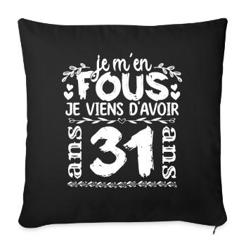 Anniversaire 31 ans | Je m'en fous j'ai 31 ans - Housse de coussin décorative 45 x 45 cm - noir - Devant