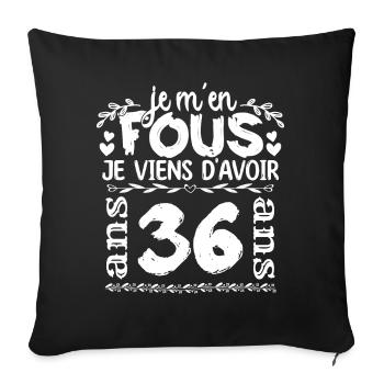 Anniversaire 36 ans | Je m'en fous j'ai 36 ans - Housse de coussin décorative 45 x 45 cm - noir - Devant