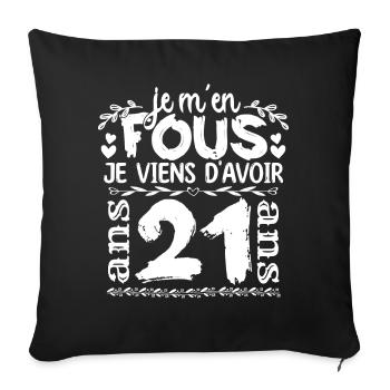 Anniversaire 21 ans | Je m'en fous j'ai 21 ans - Housse de coussin décorative 45 x 45 cm - noir - Devant