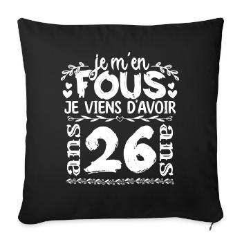 Anniversaire 26 ans | Je m'en fous j'ai 26 ans - Housse de coussin décorative 45 x 45 cm - noir - Devant