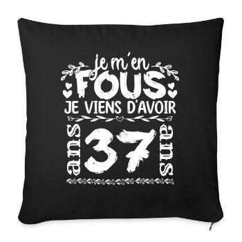 Anniversaire 37 ans | Je m'en fous j'ai 37 ans - Housse de coussin décorative 45 x 45 cm - noir - Devant