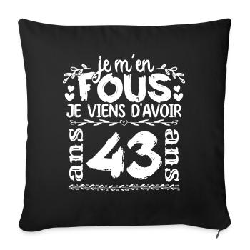 Anniversaire 43 ans | Je m'en fous j'ai 43 ans - Housse de coussin décorative 45 x 45 cm - noir - Devant
