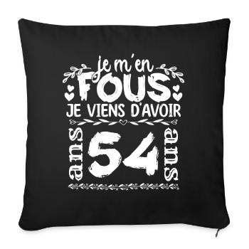 Anniversaire 54 ans | Je m'en fous j'ai 54 ans - Housse de coussin décorative 45 x 45 cm - noir - Devant