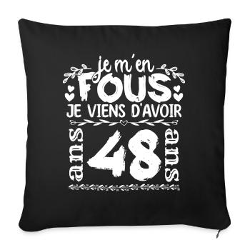 Anniversaire 48 ans | Je m'en fous j'ai 48 ans - Housse de coussin décorative 45 x 45 cm - noir - Devant