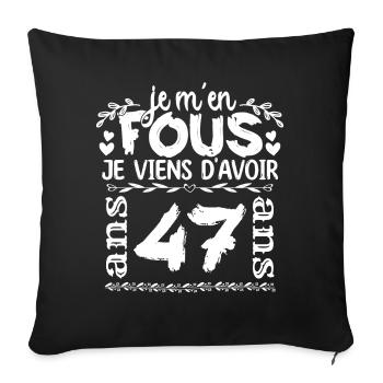Anniversaire 47 ans | Je m'en fous j'ai 47 ans - Housse de coussin décorative 45 x 45 cm - noir - Devant