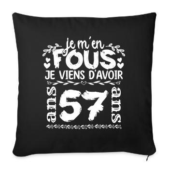 Anniversaire 57 ans | Je m'en fous j'ai 57 ans - Housse de coussin décorative 45 x 45 cm - noir - Devant