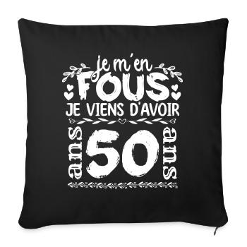 Anniversaire 50 ans | Je m'en fous j'ai 50 ans - Housse de coussin décorative 45 x 45 cm - noir - Devant