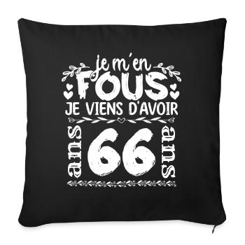 Anniversaire 66 ans | Je m'en fous j'ai 66 ans - Housse de coussin décorative 45 x 45 cm - noir - Devant