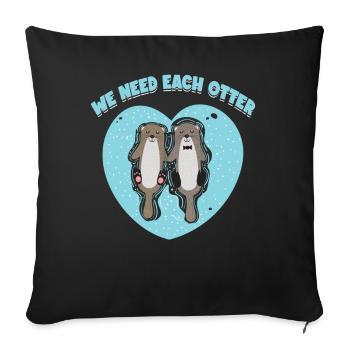 We need every otter | Otter-lover shirt - Sofa pillowcase 17,3'' x 17,3'' (45 x 45 cm) - black - Front