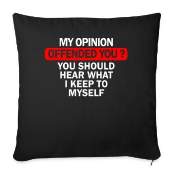 My Opinion Offended You Shirt Adult Humor Novelty - Sofa pillowcase 17,3'' x 17,3'' (45 x 45 cm) - black - Front