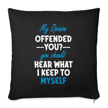 My Opinion Offended You Shirt Adult Humor Novelty - Sofa pillowcase 17,3'' x 17,3'' (45 x 45 cm) - black - Front