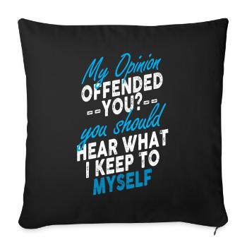 My Opinion Offended You Shirt Adult Humor Novelty - Sofa pillowcase 17,3'' x 17,3'' (45 x 45 cm) - black - Front