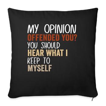 My Opinion Offended You Shirt Adult Humor Novelty - Sofa pillowcase 17,3'' x 17,3'' (45 x 45 cm) - black - Front
