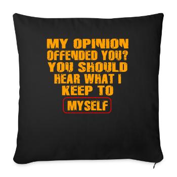 My Opinion Offended You Shirt Adult Humor Novelty - Sofa pillowcase 17,3'' x 17,3'' (45 x 45 cm) - black - Front