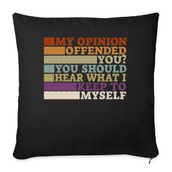 My Opinion Offended You Shirt Adult Humor Novelty - Sofa pillowcase 17,3'' x 17,3'' (45 x 45 cm) - black - Front