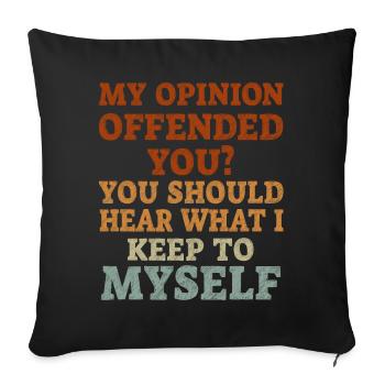 My Opinion Offended You Shirt Adult Humor Novelty - Sofa pillowcase 17,3'' x 17,3'' (45 x 45 cm) - black - Front