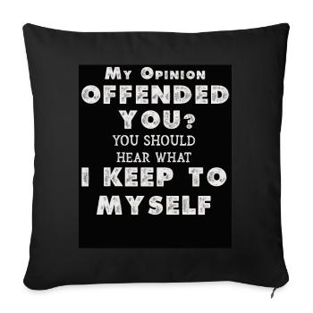 My Opinion Offended You Shirt Adult Humor Novelty - Sofa pillowcase 17,3'' x 17,3'' (45 x 45 cm) - black - Front