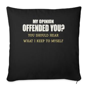 My Opinion Offended You Shirt Adult Humor Novelty - Sofa pillowcase 17,3'' x 17,3'' (45 x 45 cm) - black - Front