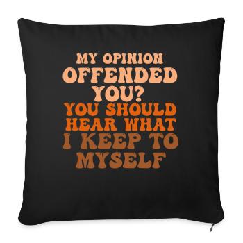 My Opinion Offended You Shirt Adult Humor Novelty - Sofa pillowcase 17,3'' x 17,3'' (45 x 45 cm) - black - Front