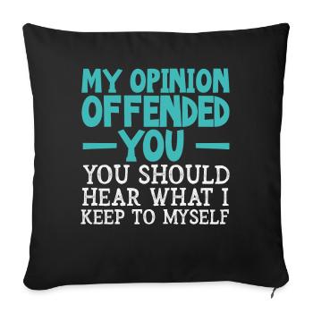 My Opinion Offended You Shirt Adult Humor Novelty - Sofa pillowcase 17,3'' x 17,3'' (45 x 45 cm) - black - Front